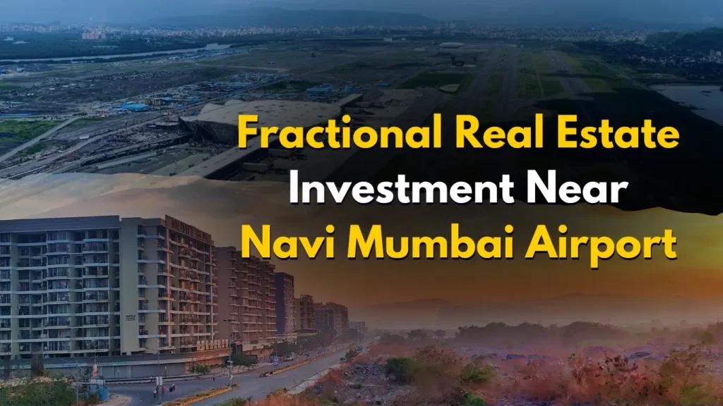 Fractional Real Estate Investment Near Navi Mumbai Airport