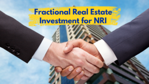 Fractional Real Estate Investment for NRI