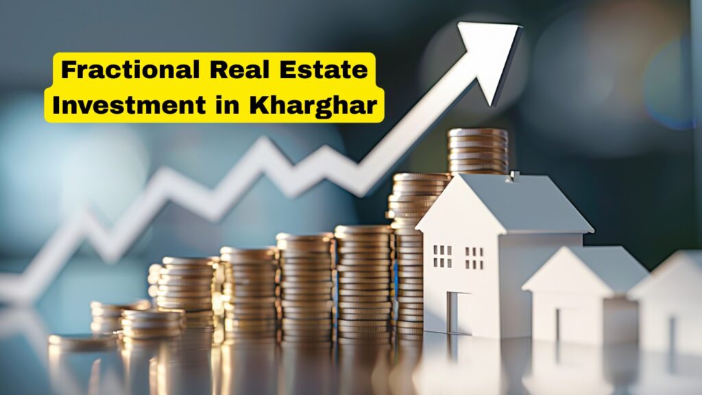Fractional Real Estate Investment in Kharghar A Smart Opportunity with Brickplatter