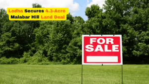 Lodha Secures 4.3-Acre Malabar Hill Land Deal