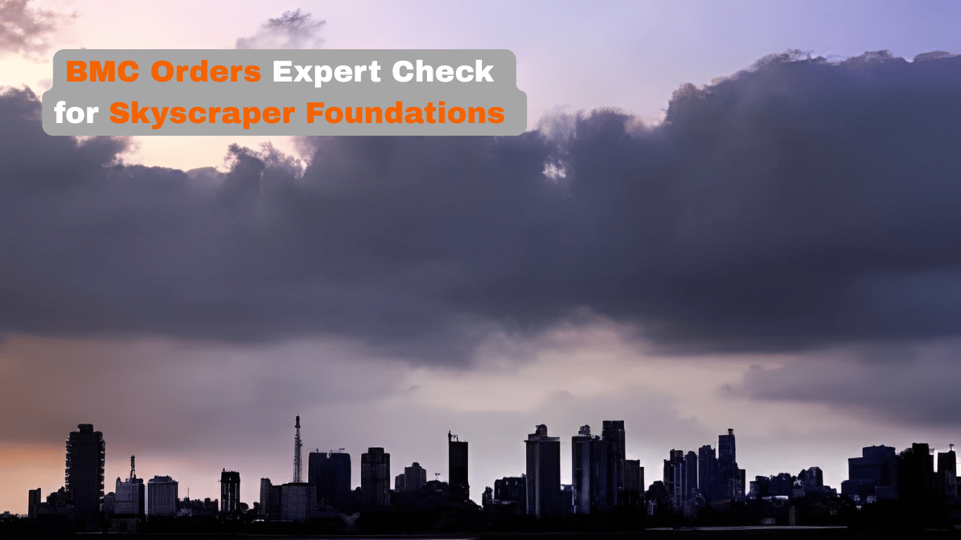 Brihanmumbai Municipal Corporation Requires Expert Review of Skyscraper Foundations