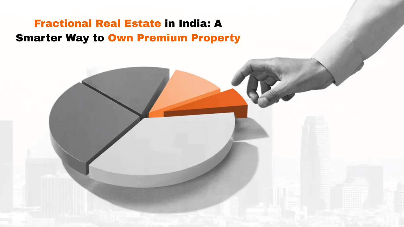 Fractional Real Estate in India: A Smarter Way to Own Premium Property