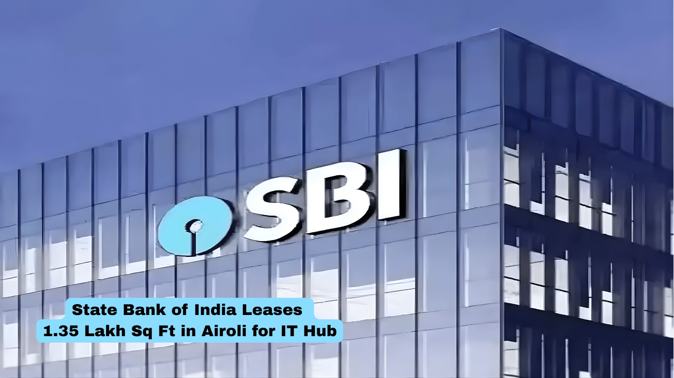 State Bank of India Leases 1.35 Lakh Sq Ft in Airoli for IT Hub
