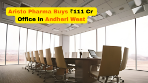 Aristo Pharma Buys ₹111 Cr Office in Andheri West