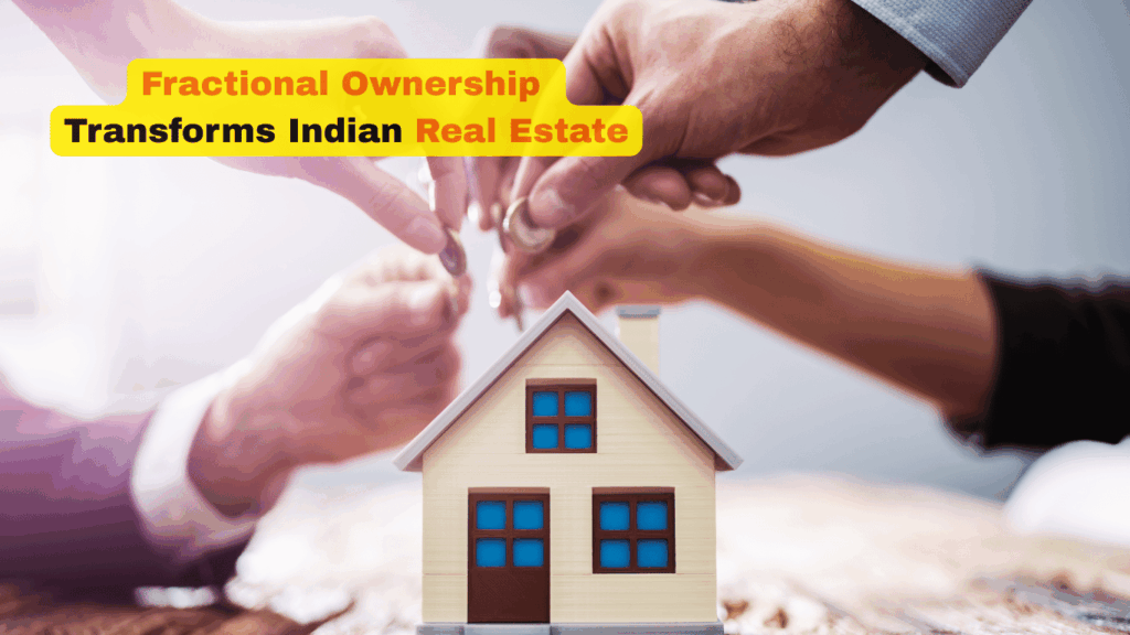 How Fractional Ownership is Reshaping Indian Real Estate