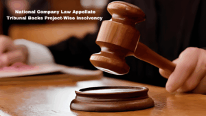 National Company Law Appellate Tribunal Backs Project-Specific Insolvency for Realty Firms